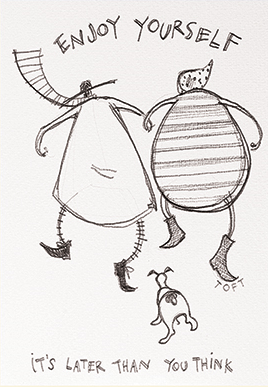 Enjoy yourself its later than you think  Sam Toft